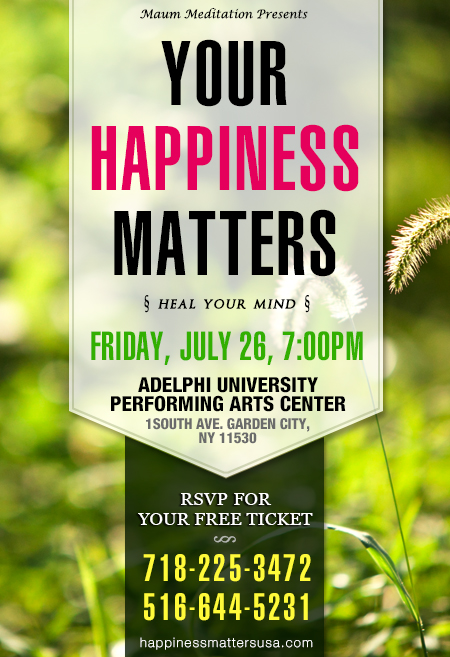 Your Happiness Matters – Presented By Meditation to Showcase at Adelphi University Performing Arts Center on July 26, 2013