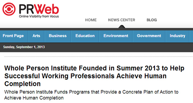 Whole Person Institute Founded in Summer 2013 to Help Successful Working Professionals Achieve Human Completion