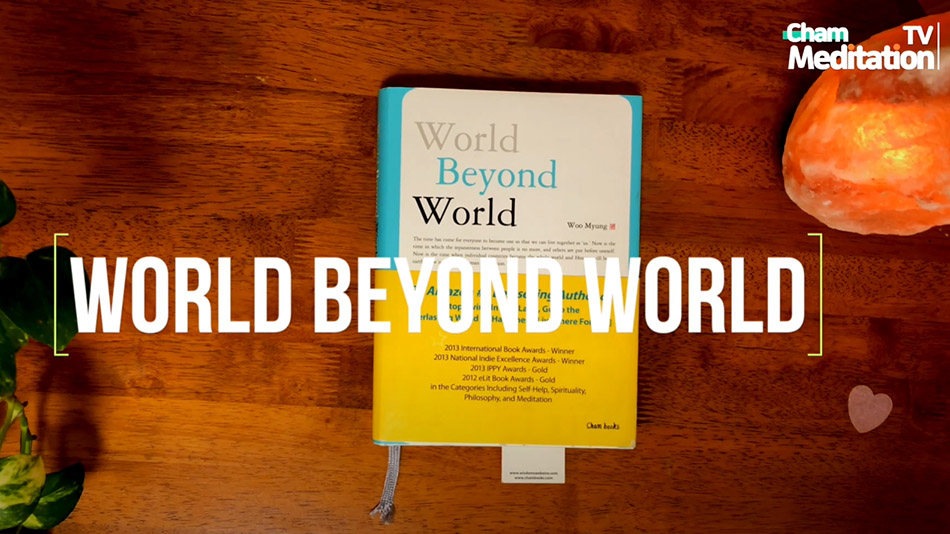 ‘Come Be Born In The True Paradise And Live Herein’ From World Beyond World By Teacher Woo Myung